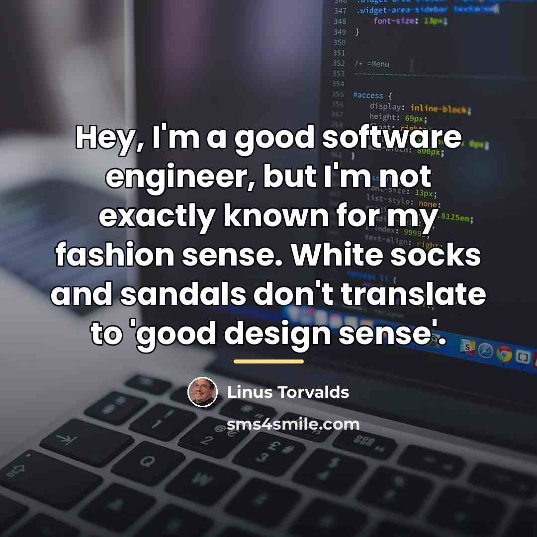 “Hey, I'm a good software engineer, but I'm not exactly…” quote by Linus Torvalds