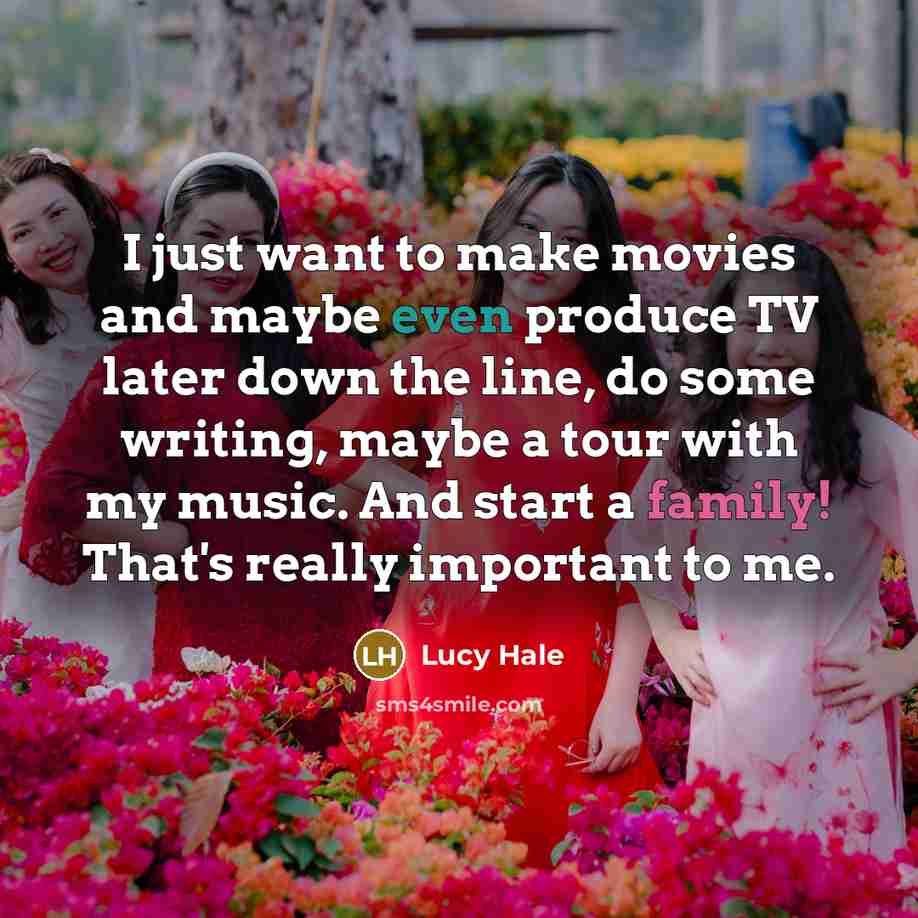 “I just want to make movies and maybe even produce…” quote by Lucy Hale