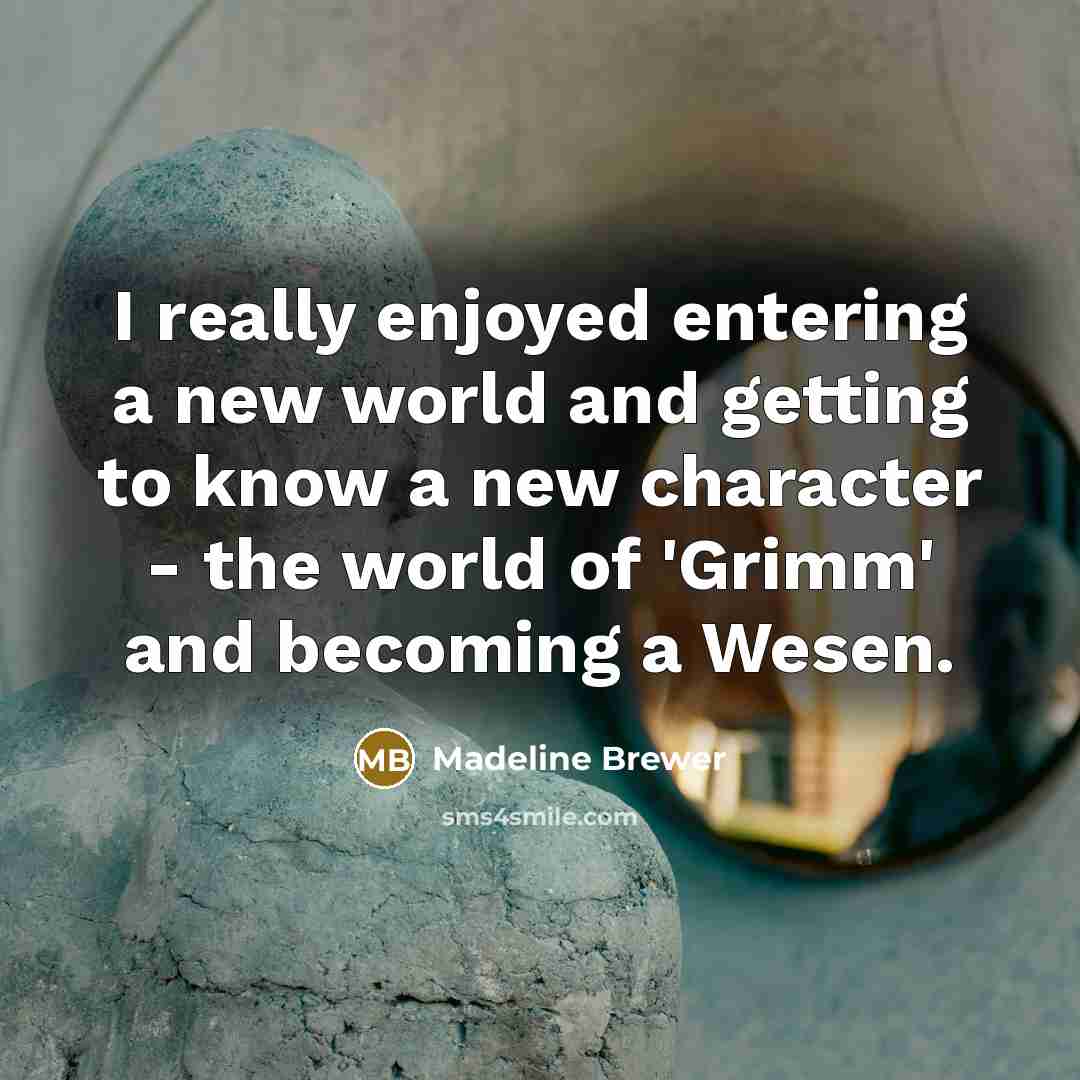 “I really enjoyed entering a new world and getting to…” quote by Madeline Brewer