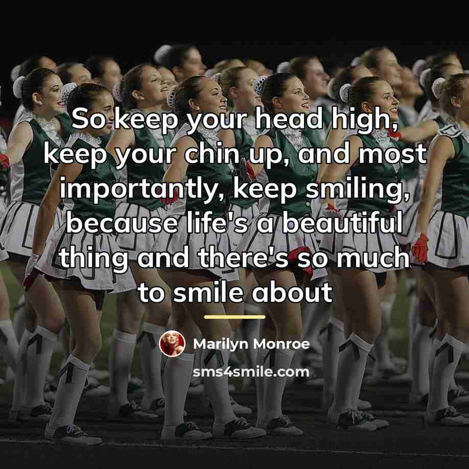 “So keep your head high, keep your chin up, and…” quote by Marilyn Monroe