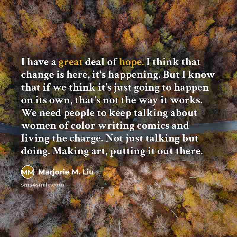 “I have a great deal of hope. I think that…” quote by Marjorie M. Liu