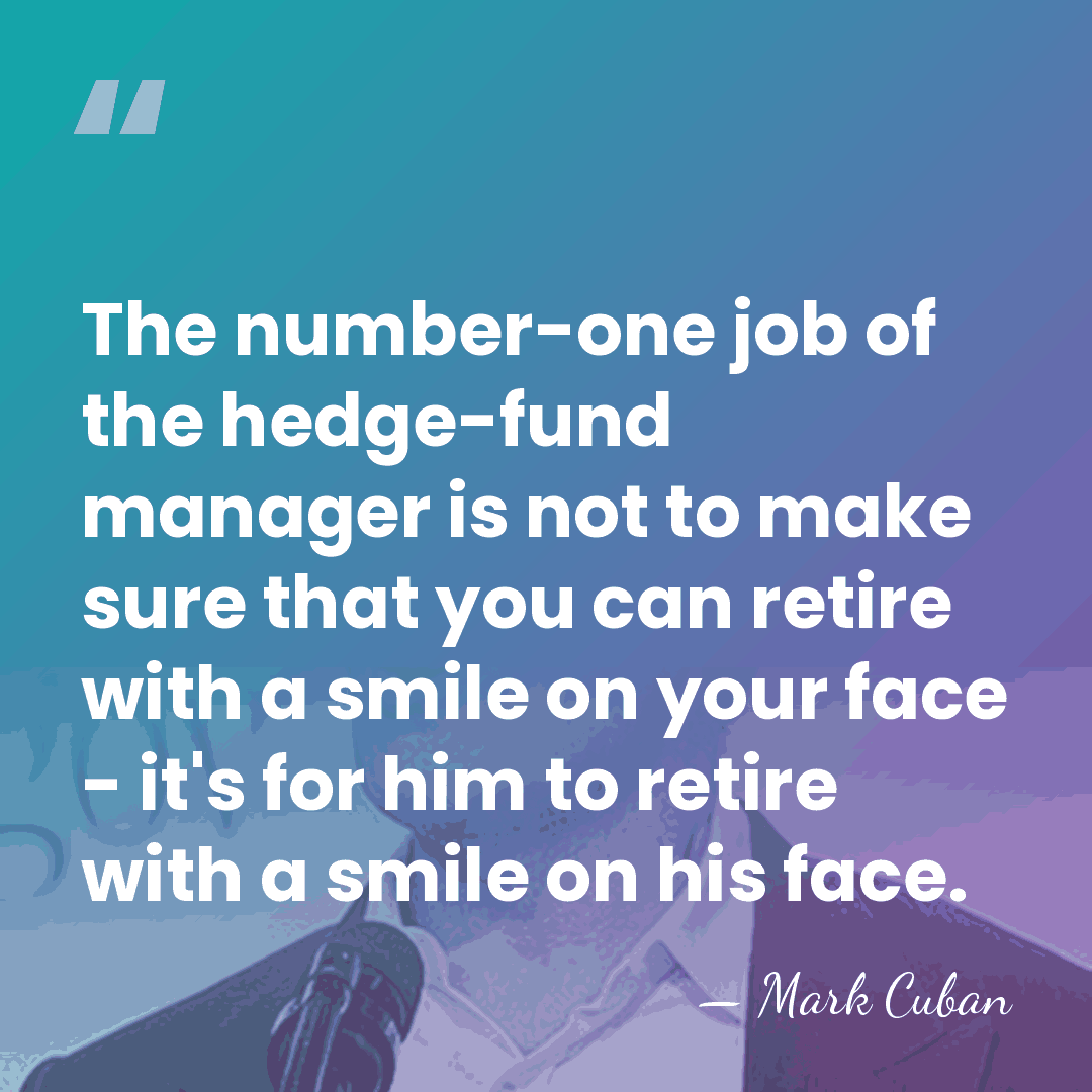 The number-one job of the hedge-fund manager is not to make sure&hellip; - Mark Cuban