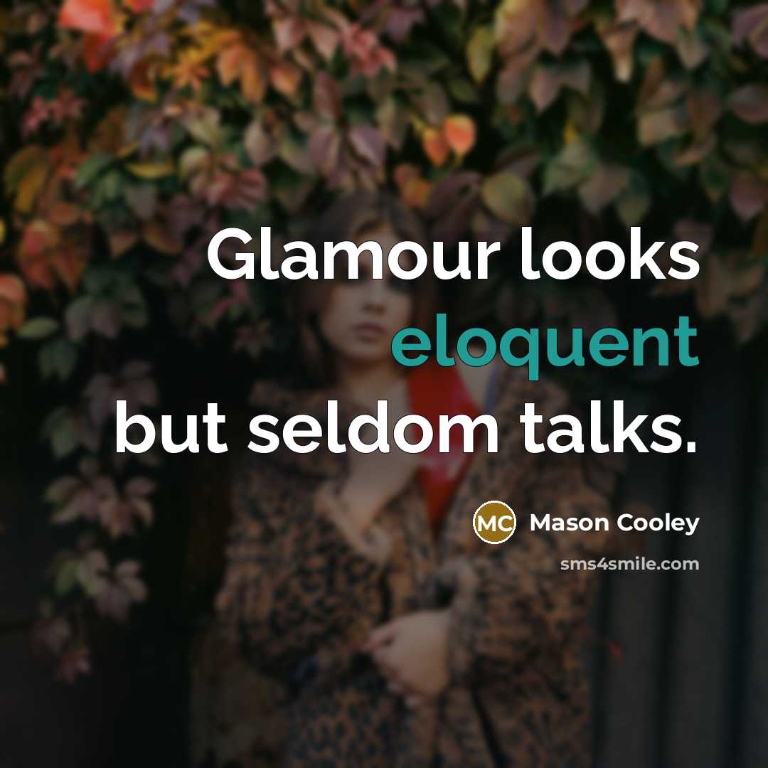 “Glamour looks eloquent but seldom talks.…” quote by Mason Cooley