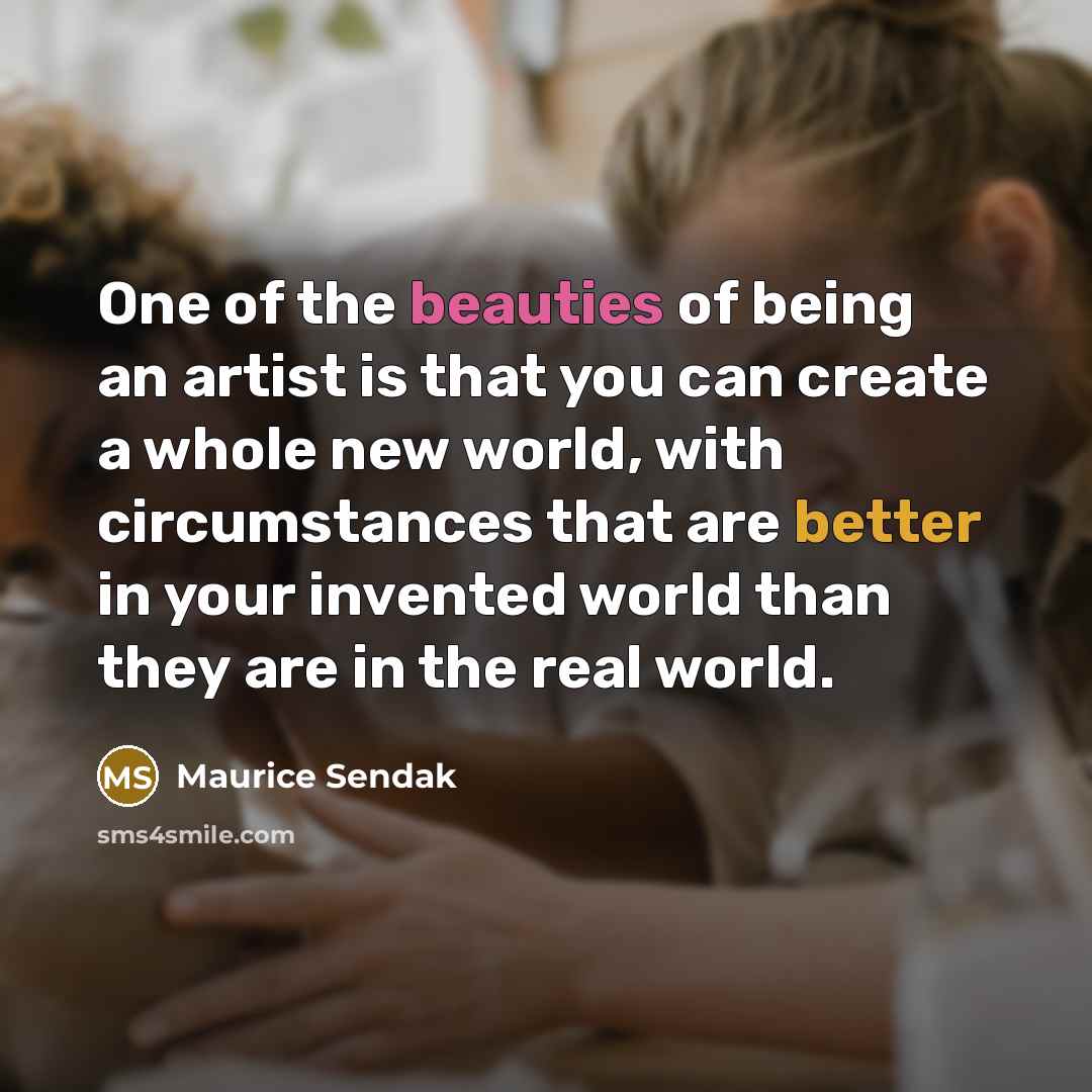“One of the beauties of being an artist is that…” quote by Maurice Sendak