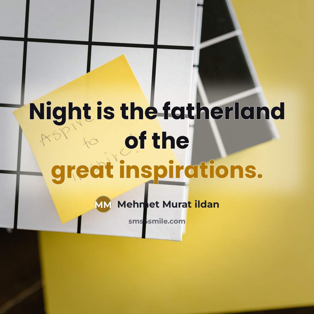 “Night is the fatherland of the great inspirations.…” quote by Mehmet Murat Ildan
