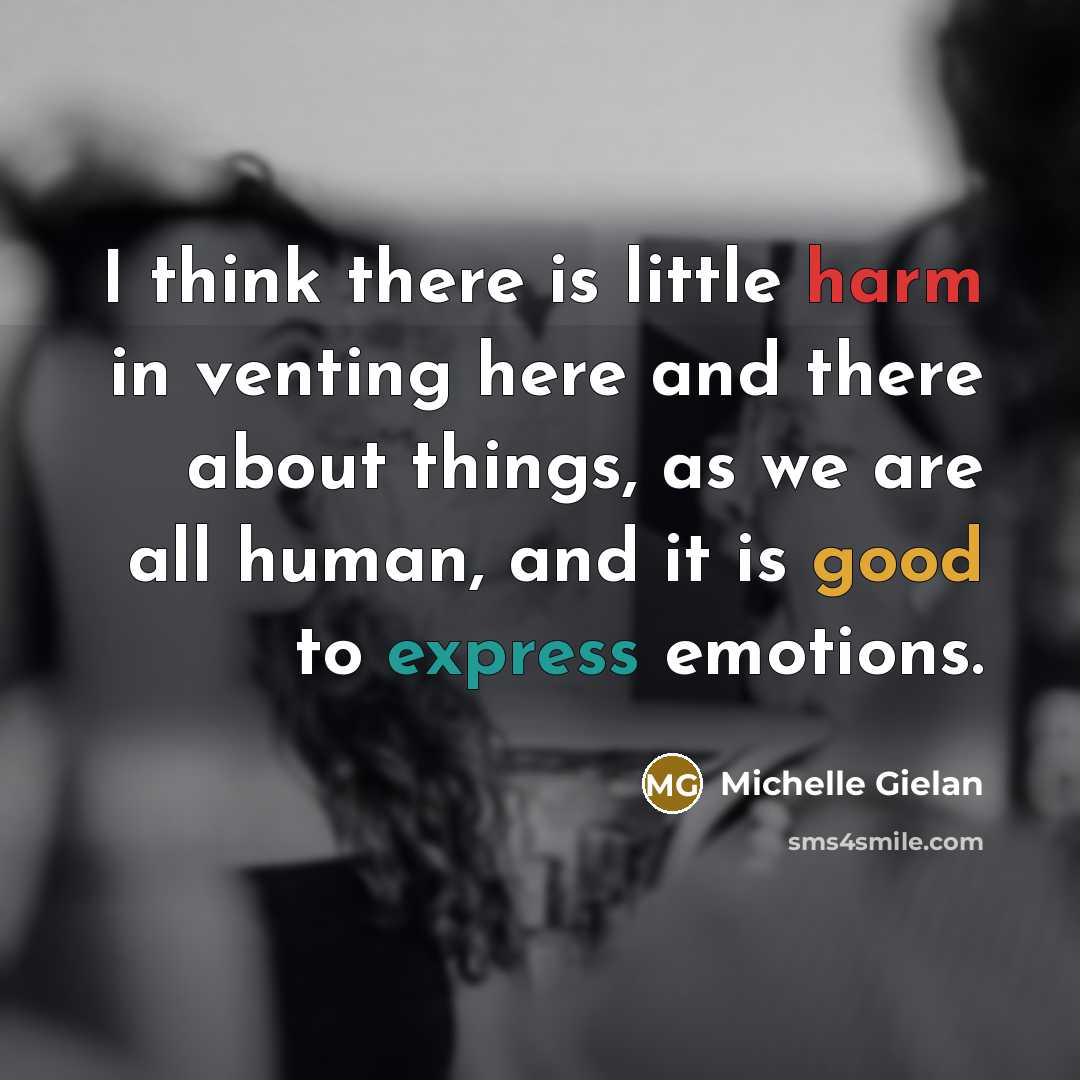 “I think there is little harm in venting here and…” quote by Michelle Gielan