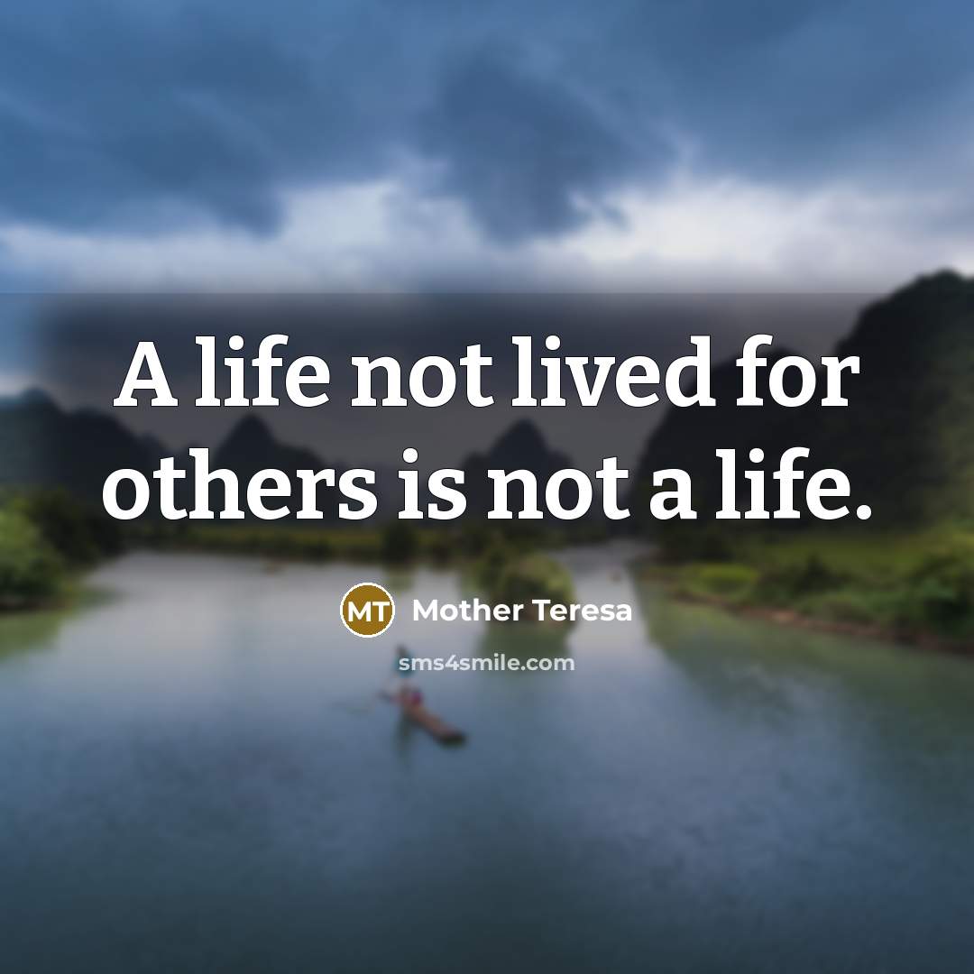 “A life not lived for others is not a life.…” quote by Mother Teresa