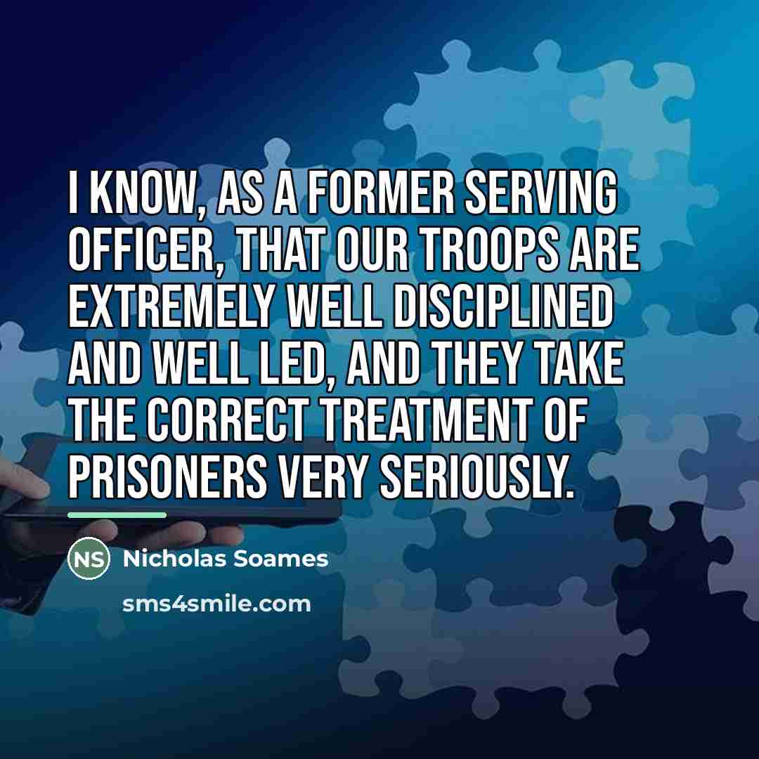 “I know, as a former serving officer, that our troops…” quote by Nicholas Soames