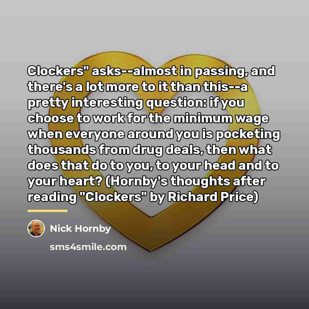 “Clockers" asks--almost in passing, and there's a lot more to…” quote by Nick Hornby