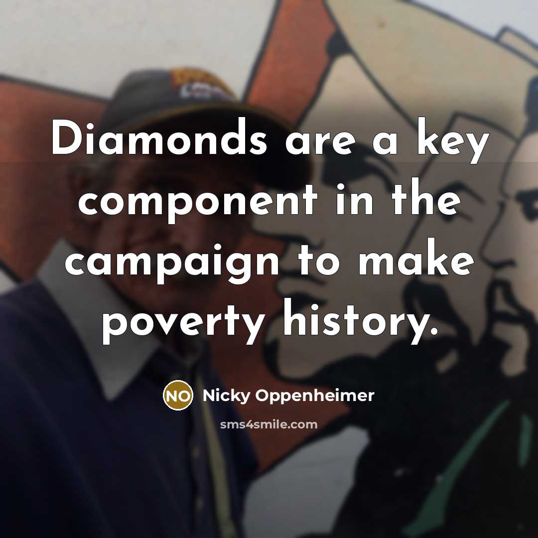 “Diamonds are a key component in the campaign to make…” quote by Nicky Oppenheimer