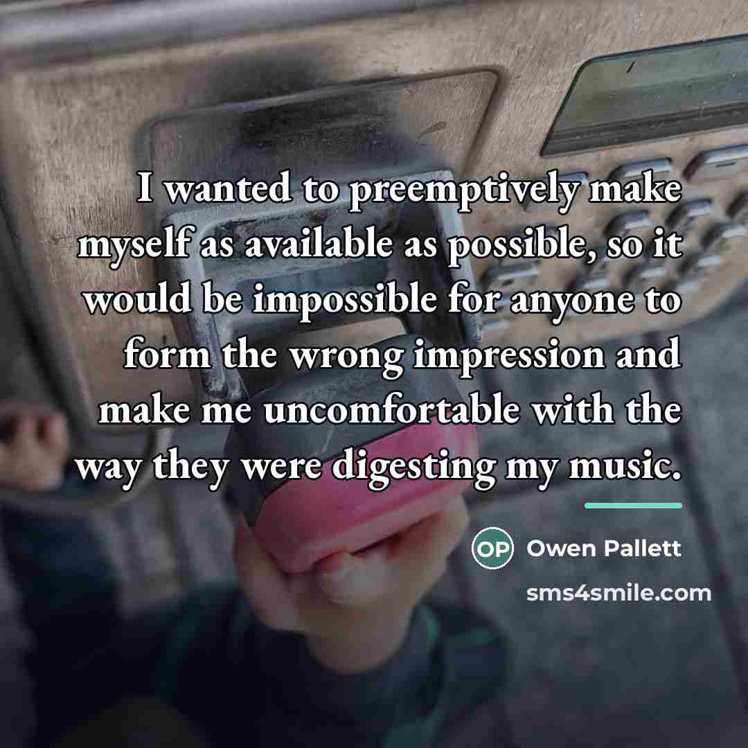 “I wanted to preemptively make myself as available as possible,…” quote by Owen Pallett