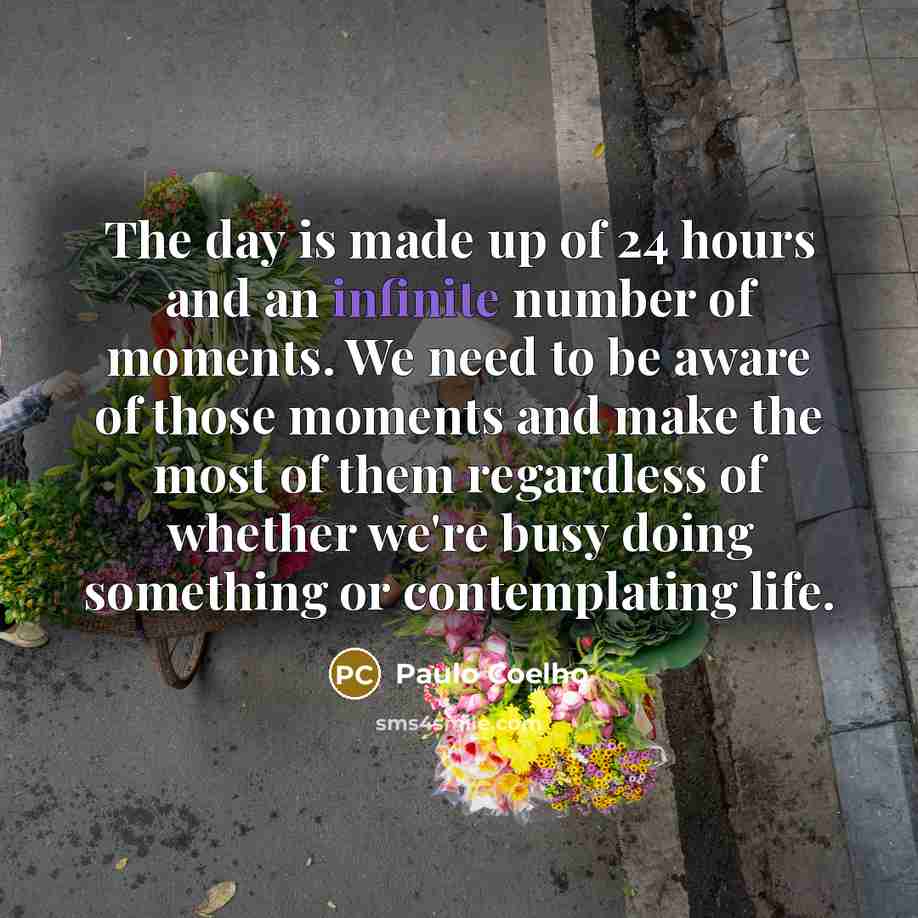“The day is made up of 24 hours and an…” quote by Paulo Coelho