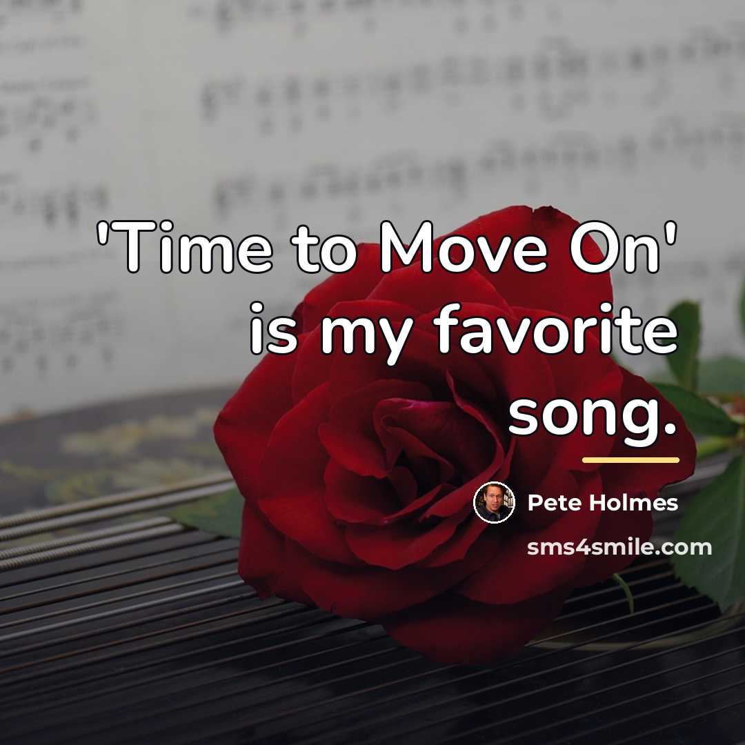 “'Time to Move On' is my favorite song.…” quote by Pete Holmes