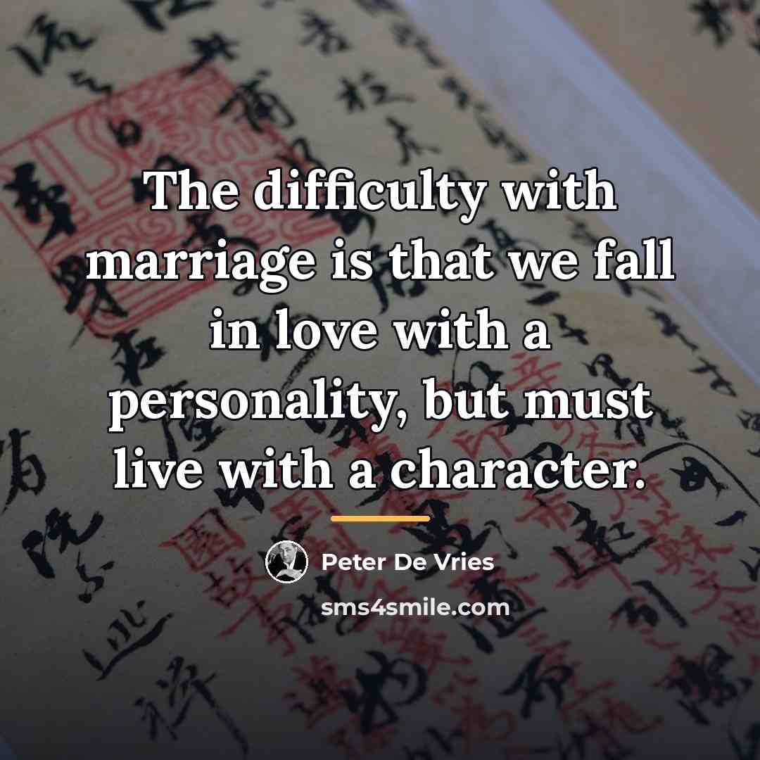 “The difficulty with marriage is that we fall in love…” quote by Peter De Vries
