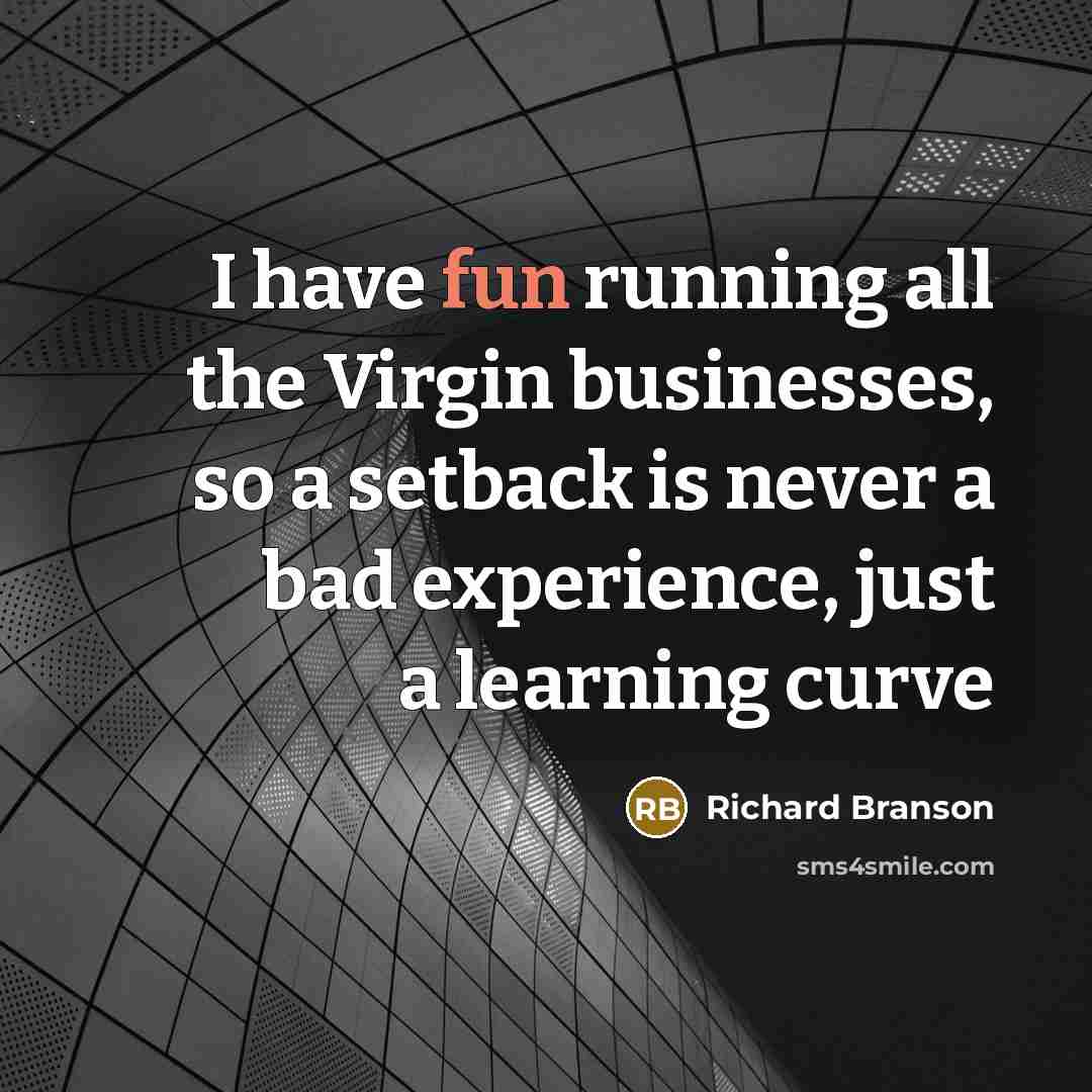 “I have fun running all the Virgin businesses, so a…” quote by Richard Branson