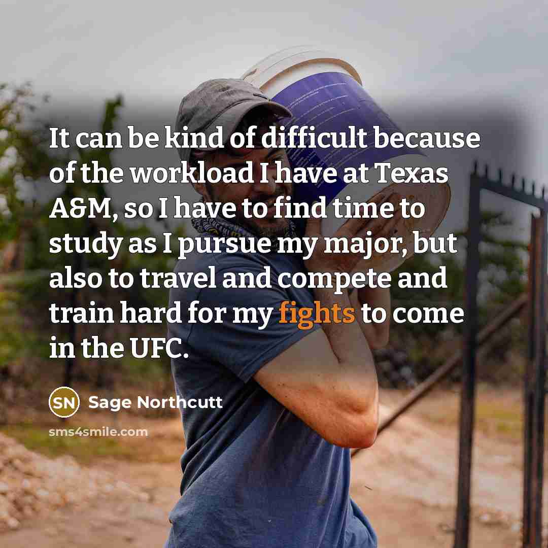 “It can be kind of difficult because of the workload…” quote by Sage Northcutt
