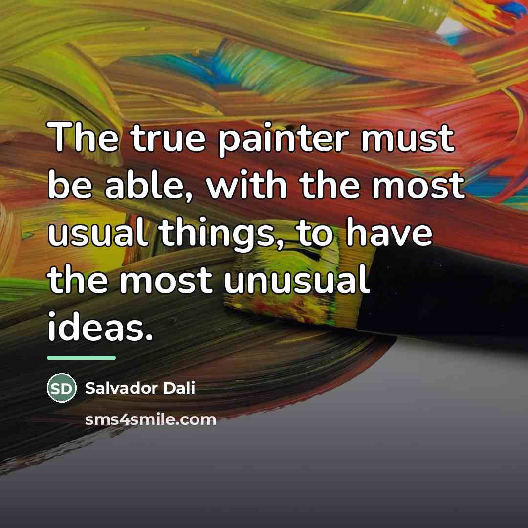 “The true painter must be able, with the most usual…” quote by Salvador Dali