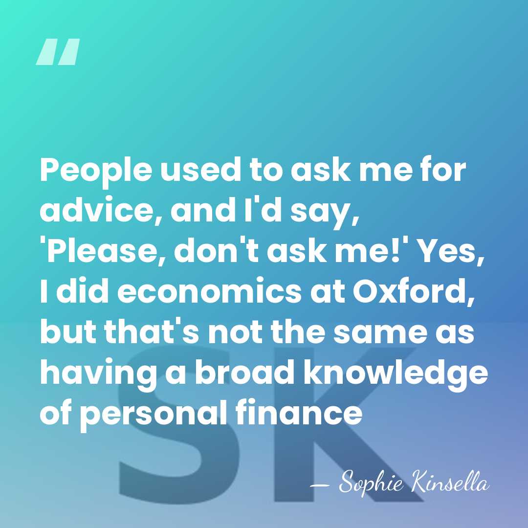 People used to ask me for advice, and I'd say, 'Please, don't&hellip; - Sophie Kinsella