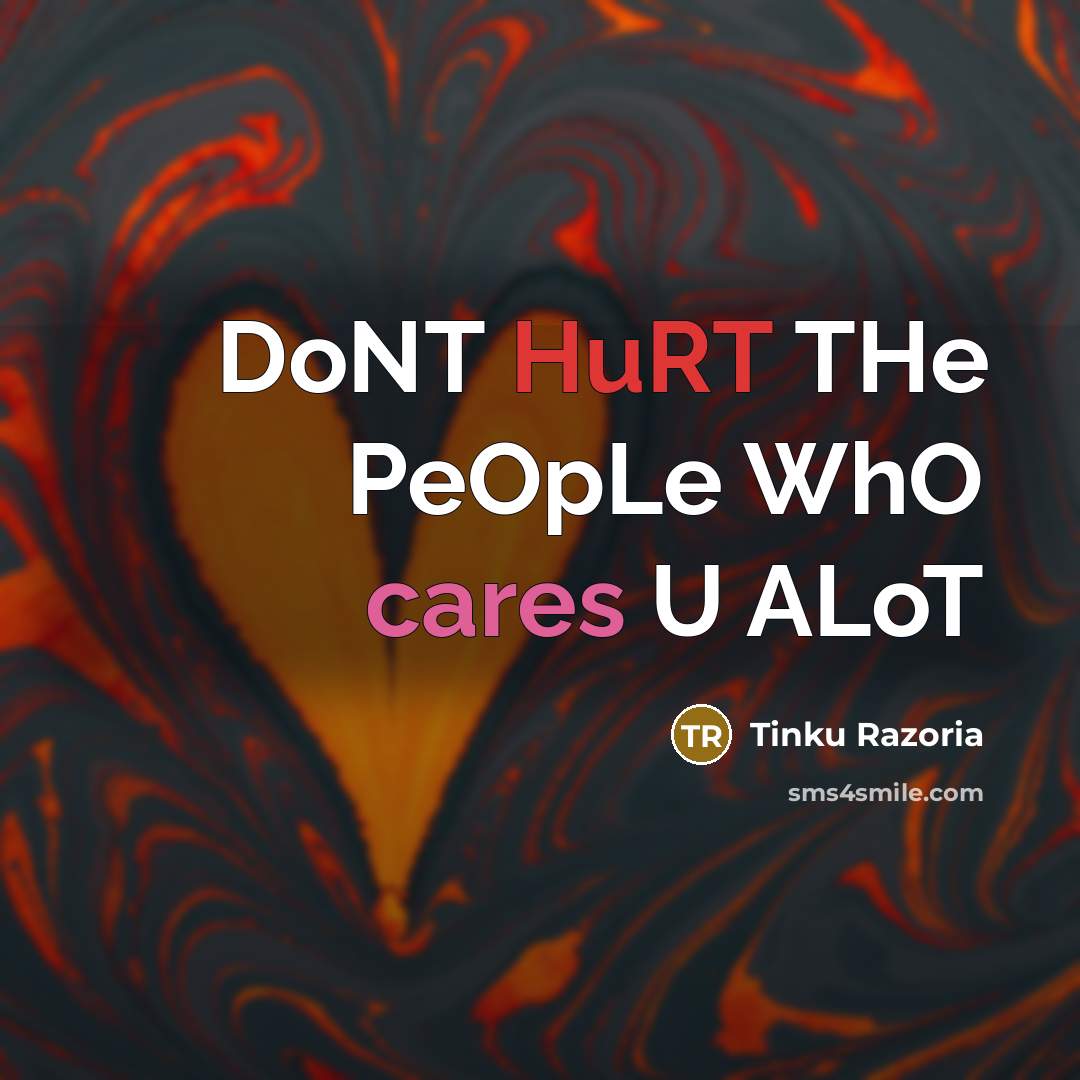 “DoNT HuRT THe PeOpLe WhO cares U ALoT” quote by Tinku Razoria
