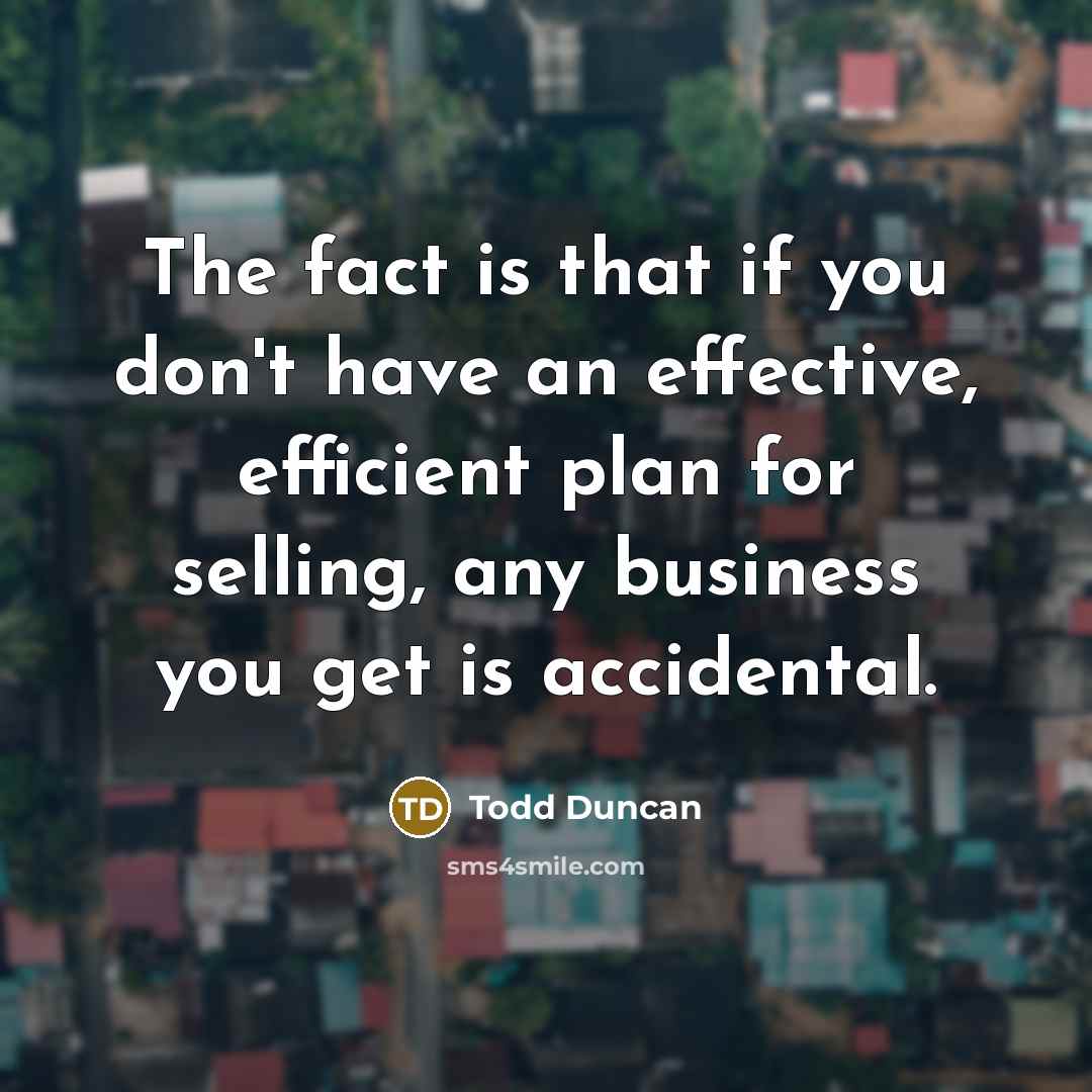 “The fact is that if you don't have an effective,…” quote by Todd Duncan