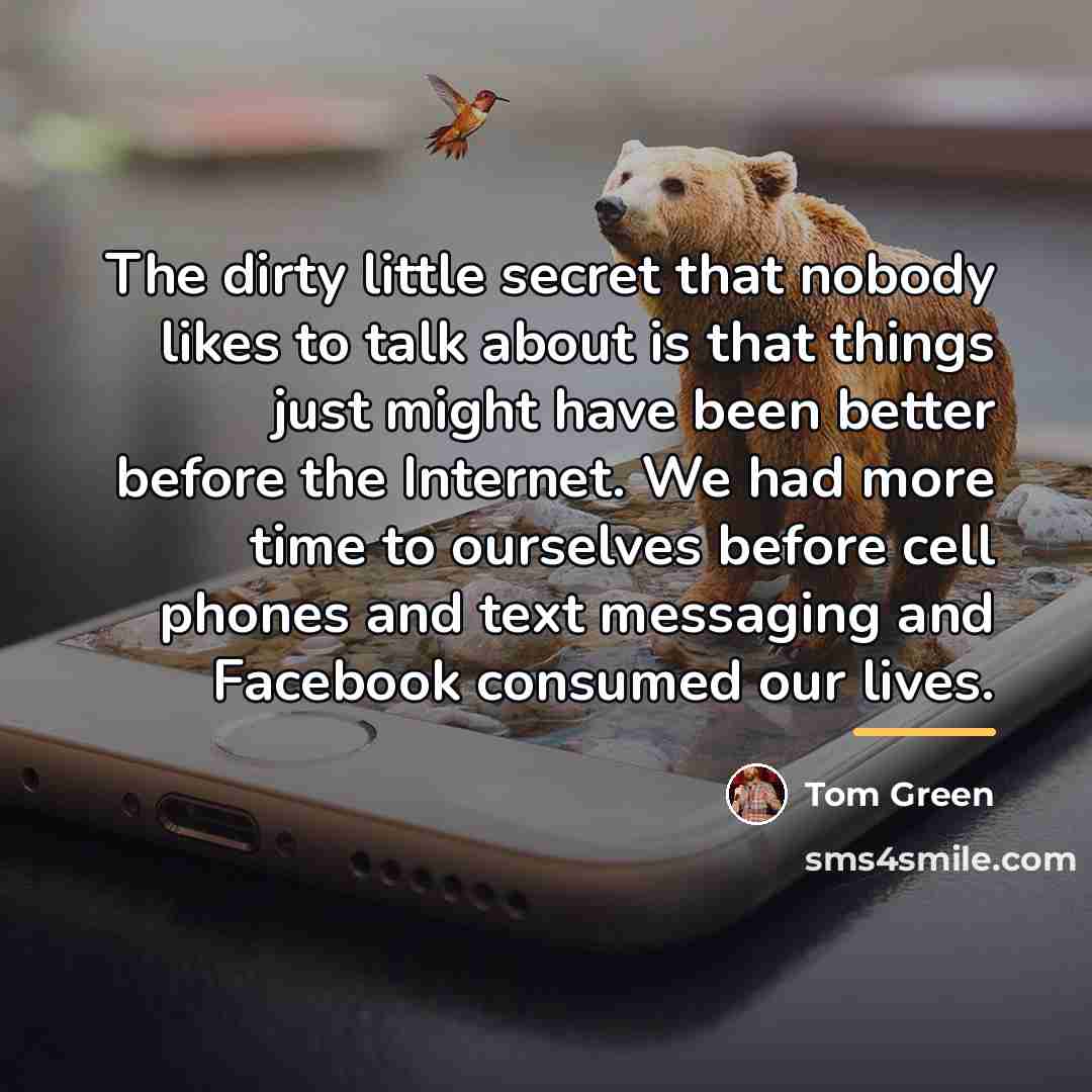 “The dirty little secret that nobody likes to talk about…” quote by Tom Green