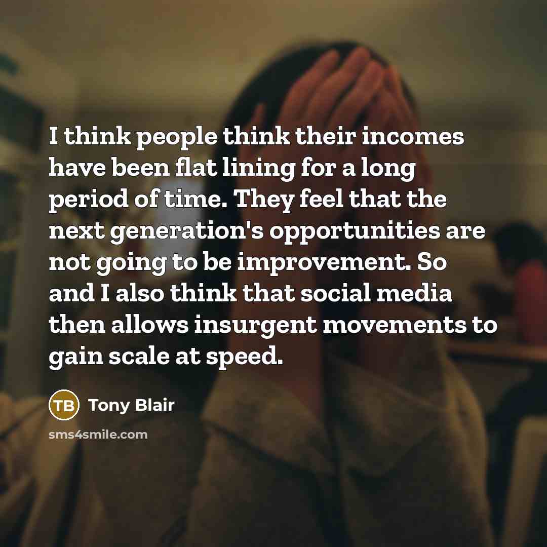 “I think people think their incomes have been flat lining…” quote by Tony Blair