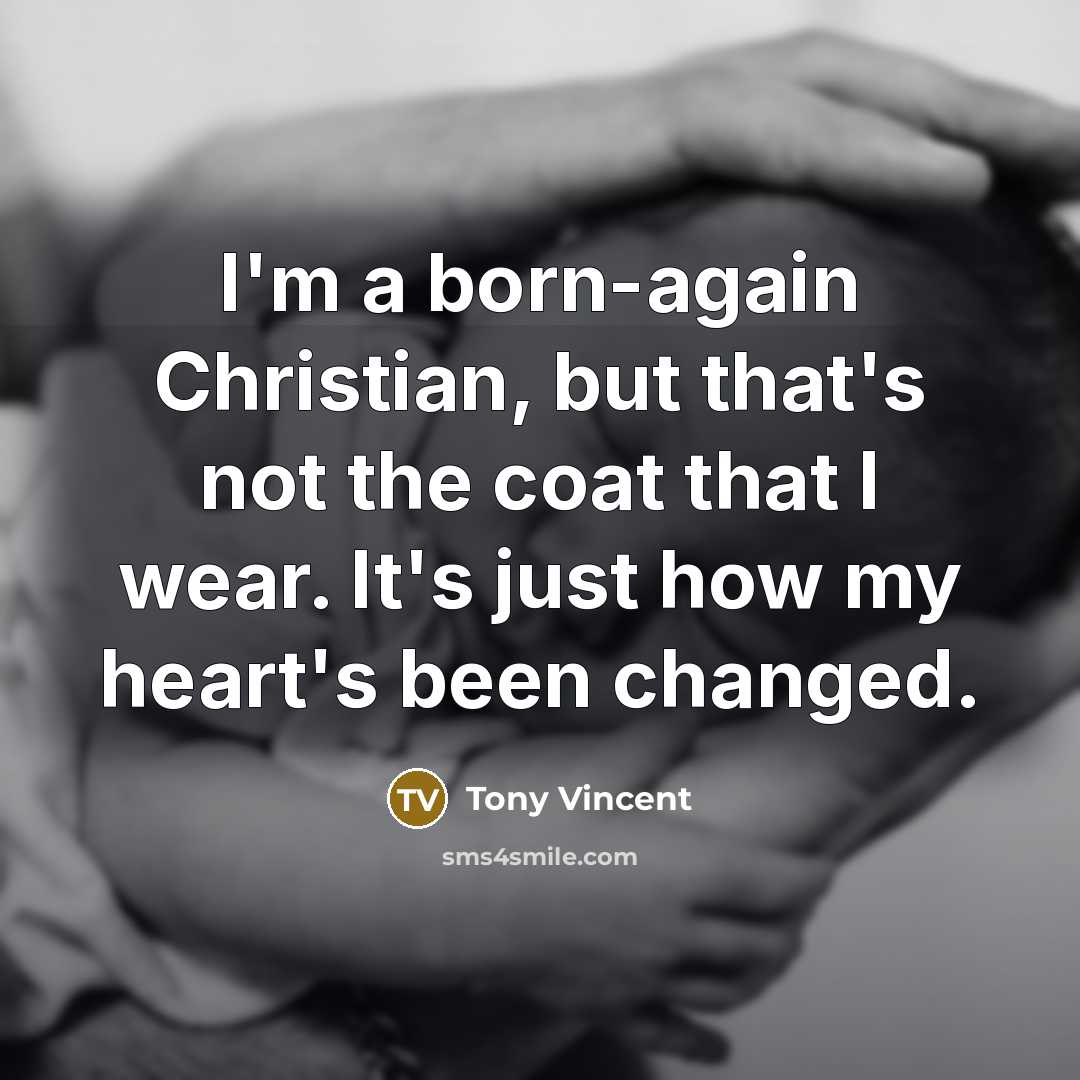 “I'm a born-again Christian, but that's not the coat that…” quote by Tony Vincent