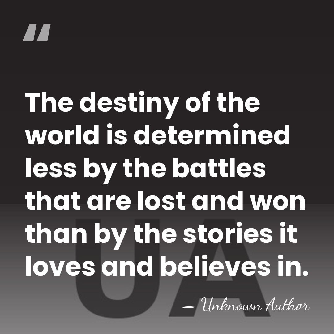 The destiny of the world is determined less by the battles that&hellip; - Unknown Author