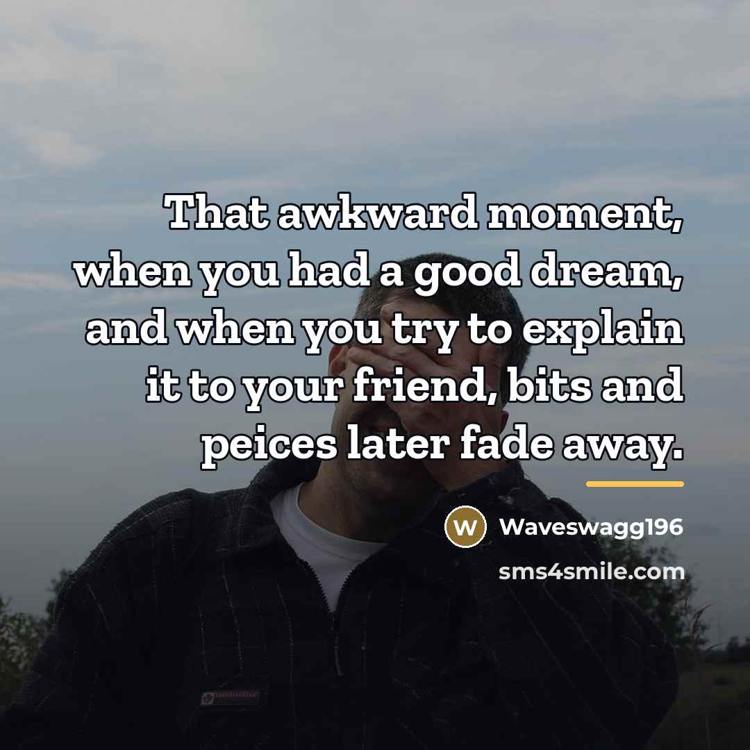 “That awkward moment, when you had a good dream, and…” quote by Waveswagg196