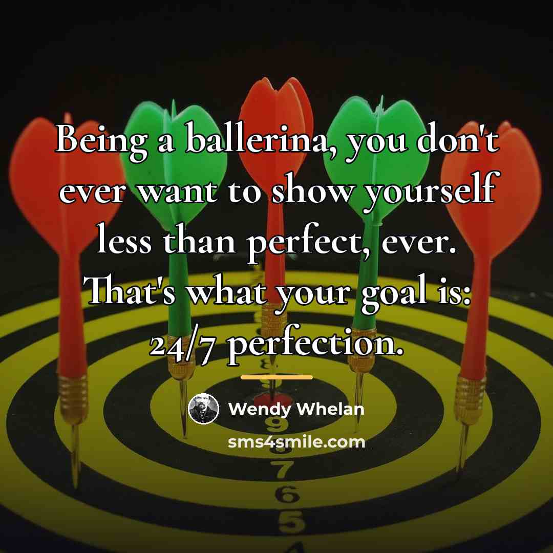 “Being a ballerina, you don't ever want to show yourself…” quote by Wendy Whelan