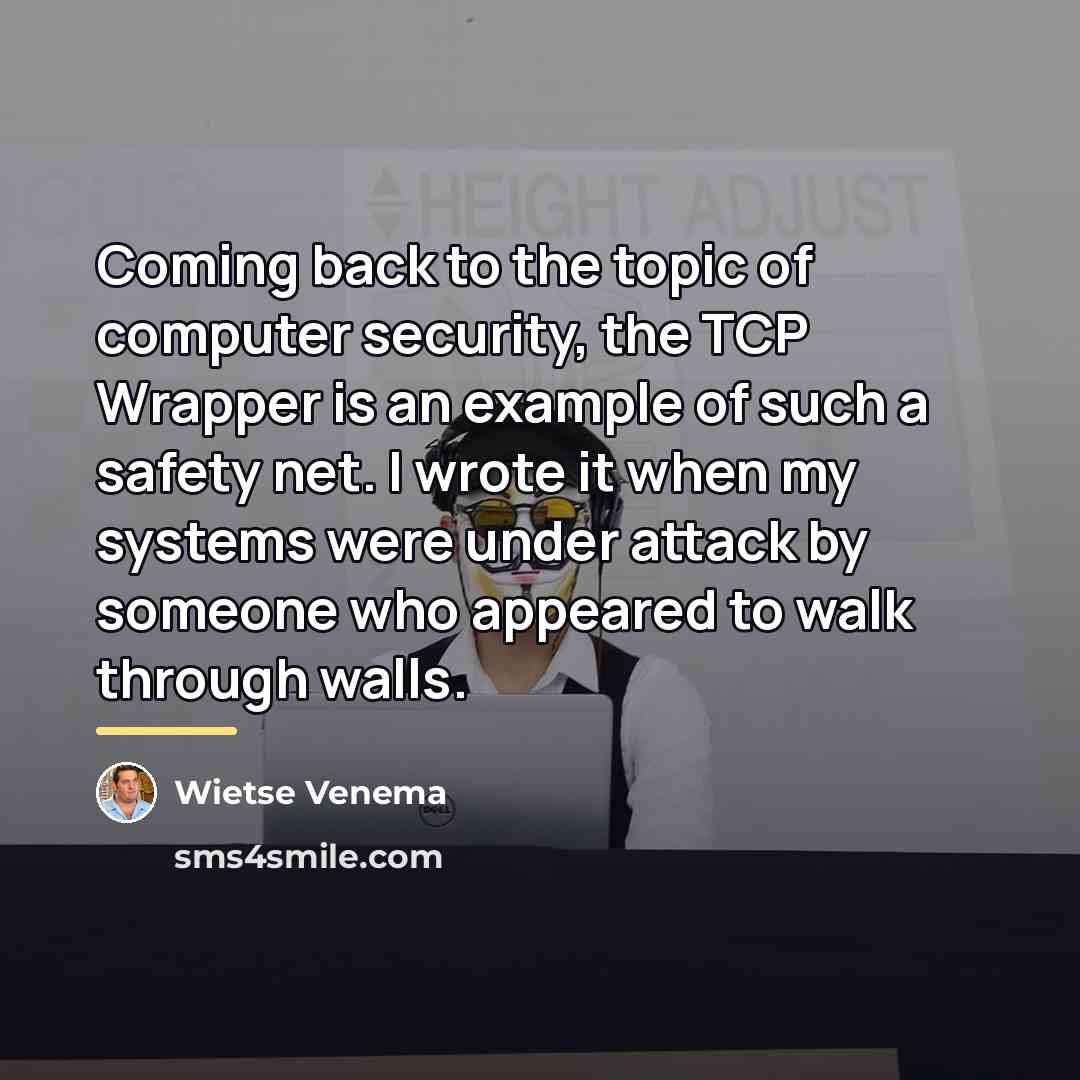 “Coming back to the topic of computer security, the TCP…” quote by Wietse Venema