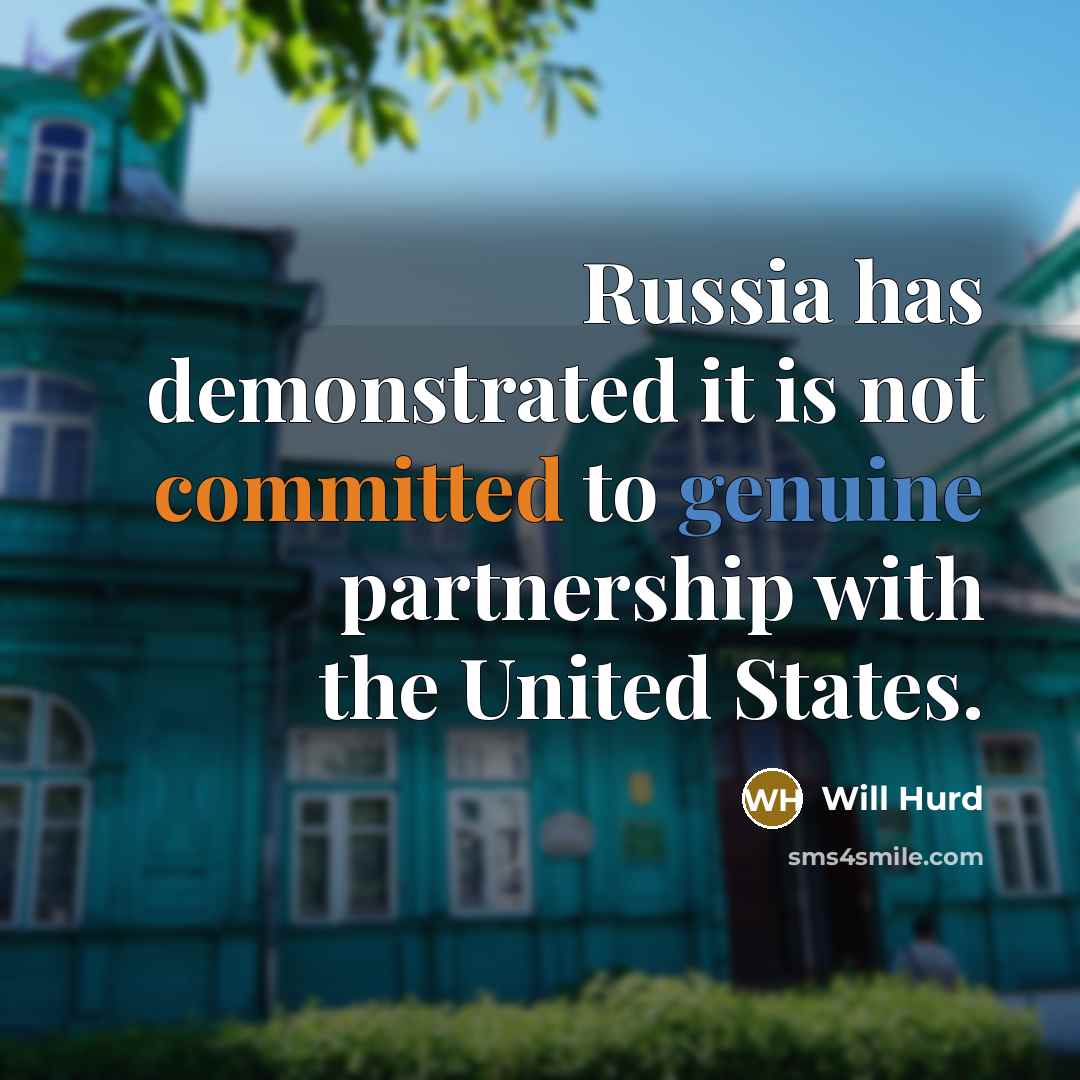 “Russia has demonstrated it is not committed to genuine partnership with the United States.” quote by Will Hurd