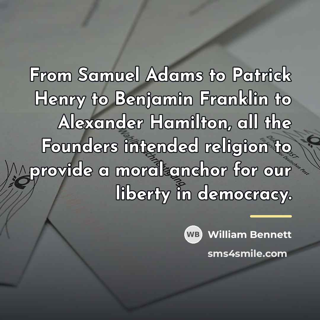 “From Samuel Adams to Patrick Henry to Benjamin Franklin to…” quote by William Bennett