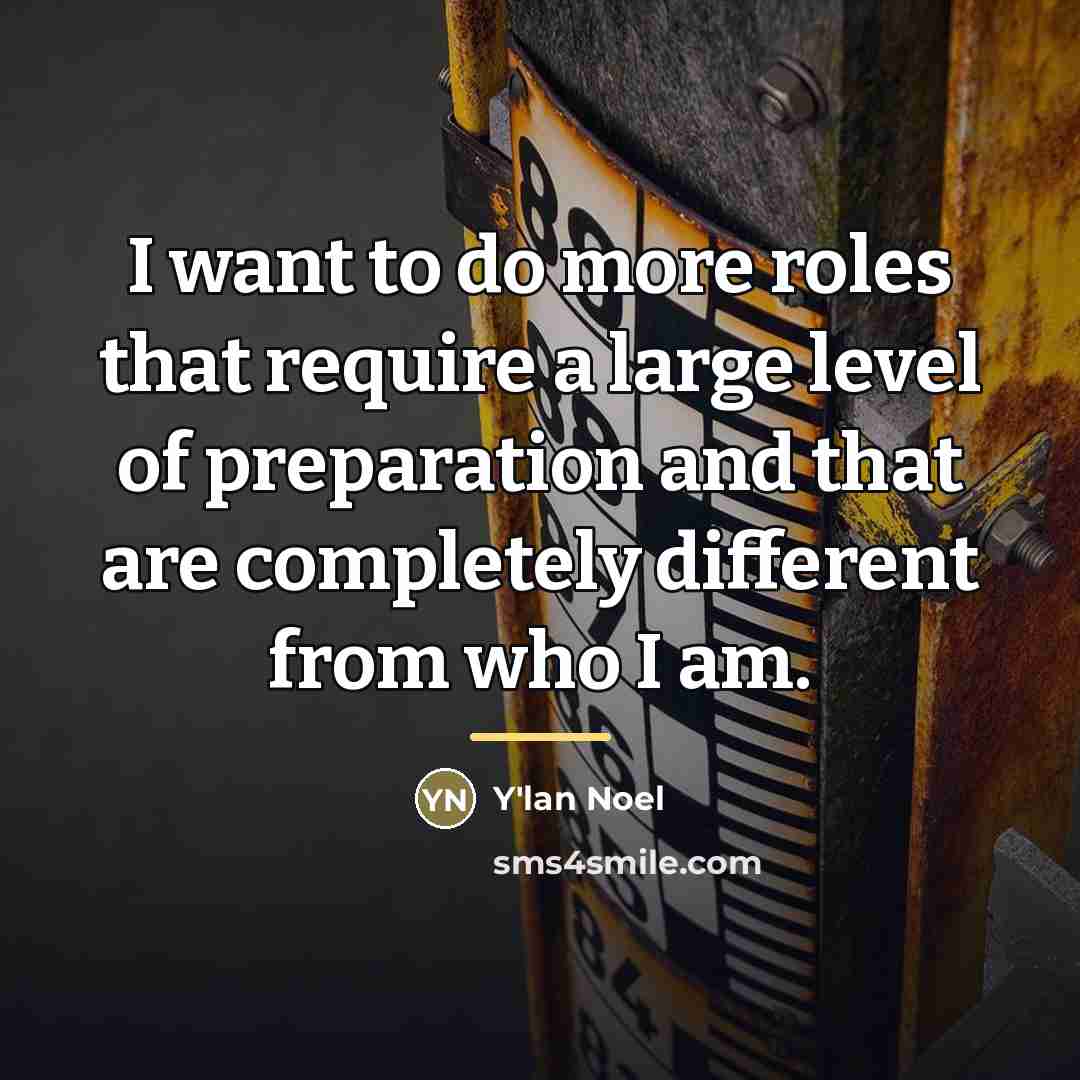 “I want to do more roles that require a large…” quote by Y'lan Noel