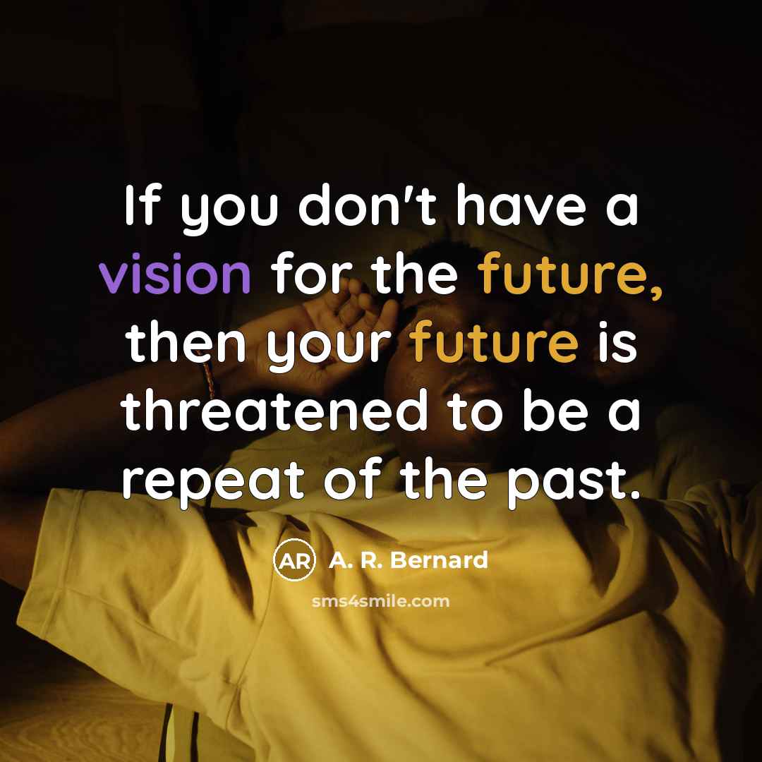 “If you don't have a vision for the future, then…” quote by A. R. Bernard