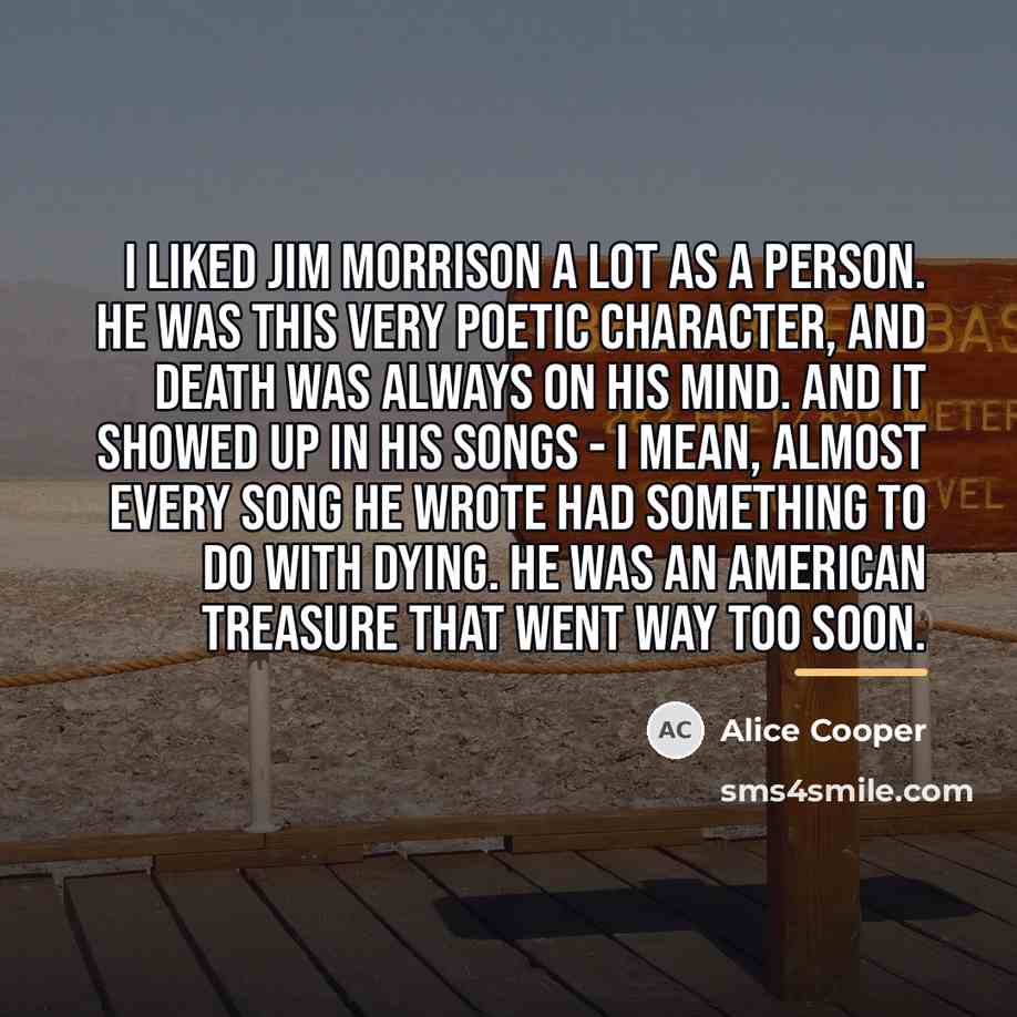 “I liked Jim Morrison a lot as a person. He…” quote by Alice Cooper
