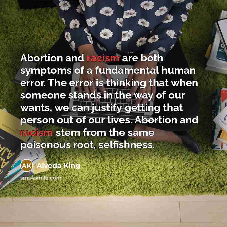 “Abortion and racism are both symptoms of a fundamental human…” quote by Alveda King