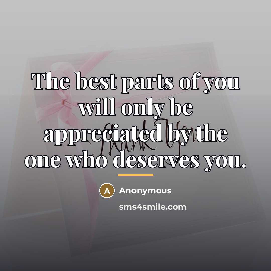“The best parts of you will only be appreciated by…” quote by Anonymous