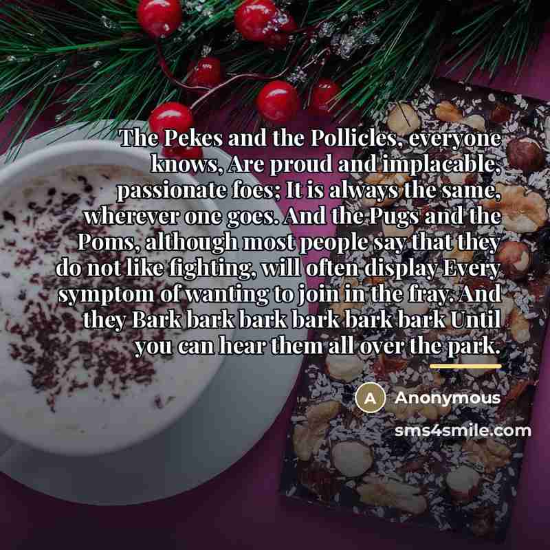 “The Pekes and the Pollicles, everyone knows, Are proud and…” quote by Anonymous