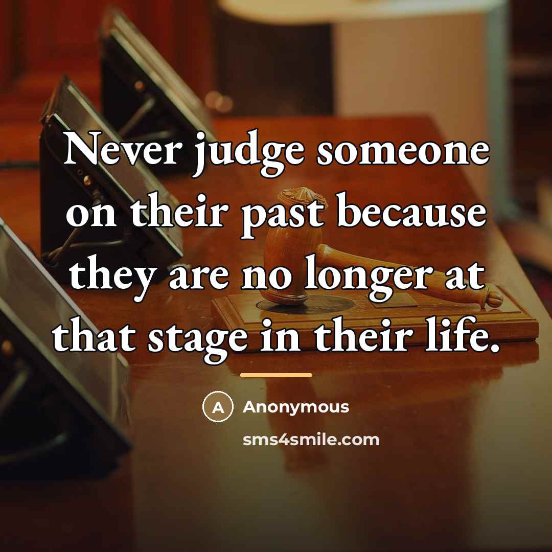 “Never judge someone on their past because they are no…” quote by Anonymous