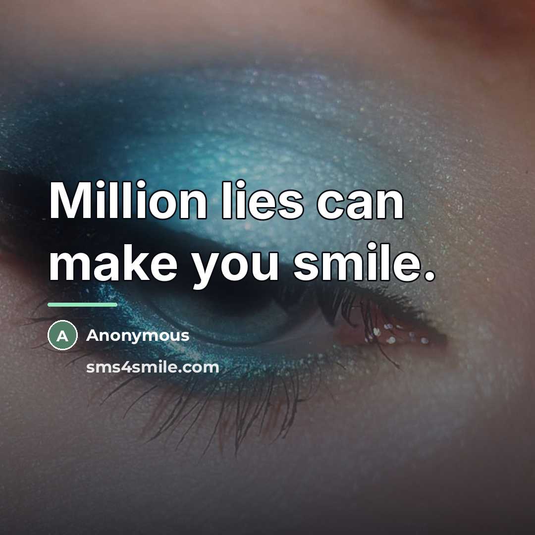 “Million lies can make you smile.…” quote by Anonymous
