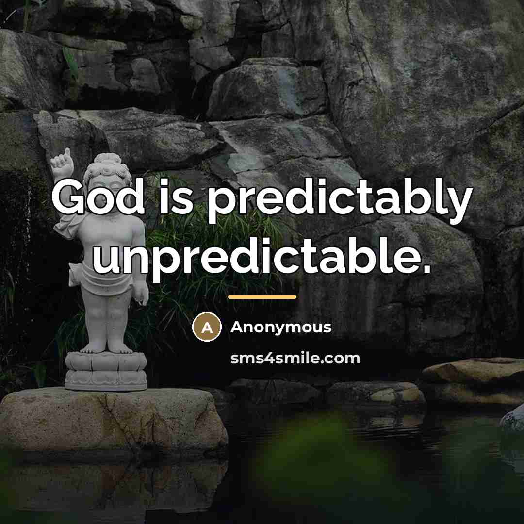 “God is predictably unpredictable.…” quote by Anonymous