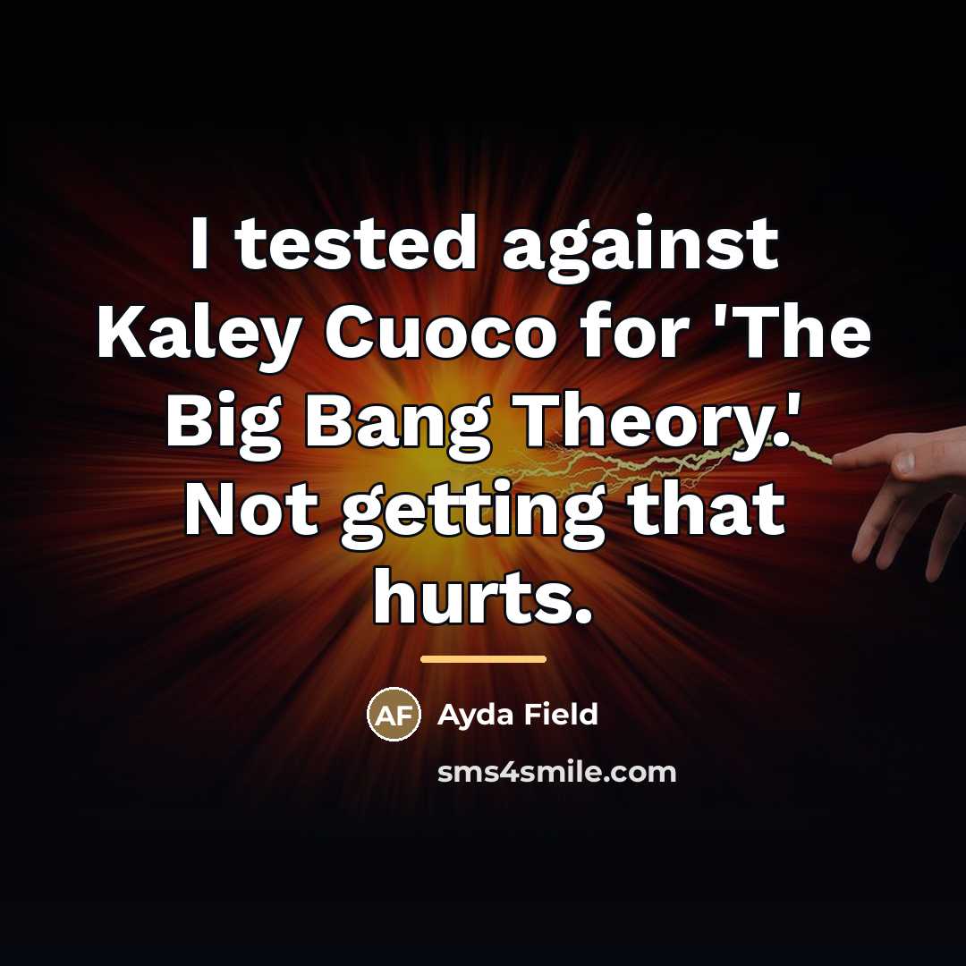 “I tested against Kaley Cuoco for 'The Big Bang Theory.'…” quote by Ayda Field