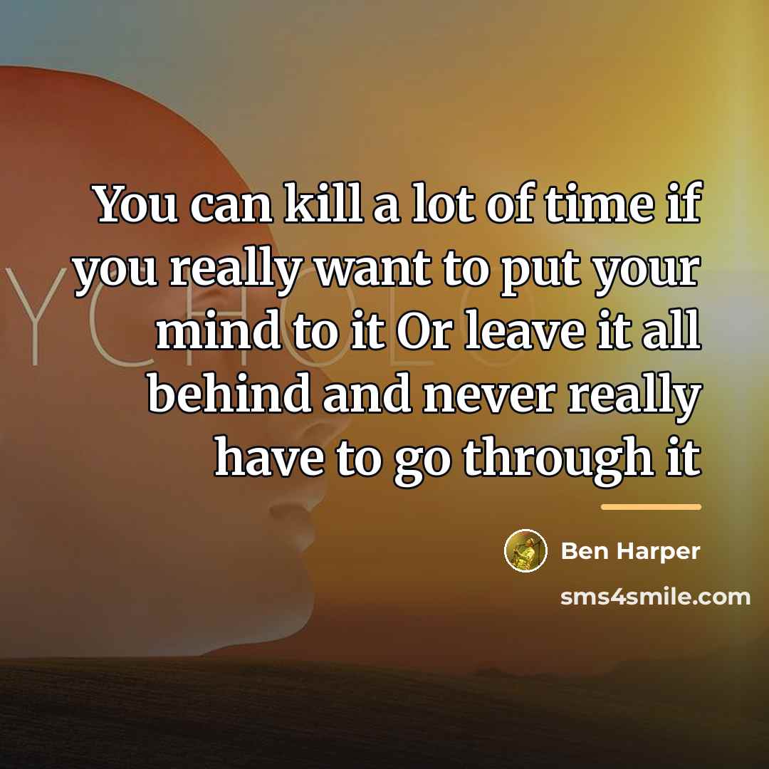 “You can kill a lot of time if you really…” quote by Ben Harper