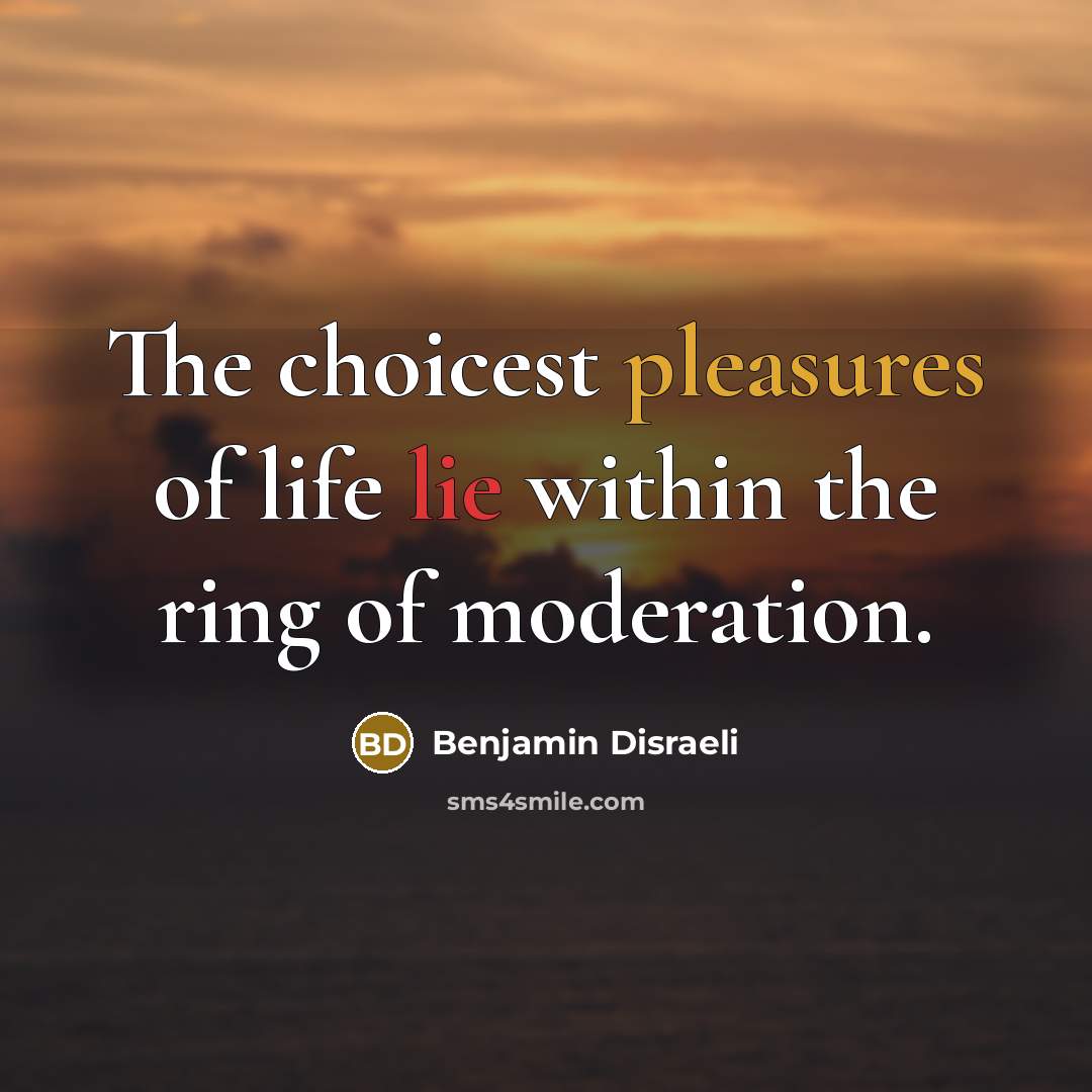 “The choicest pleasures of life lie within the ring of…” quote by Benjamin Disraeli