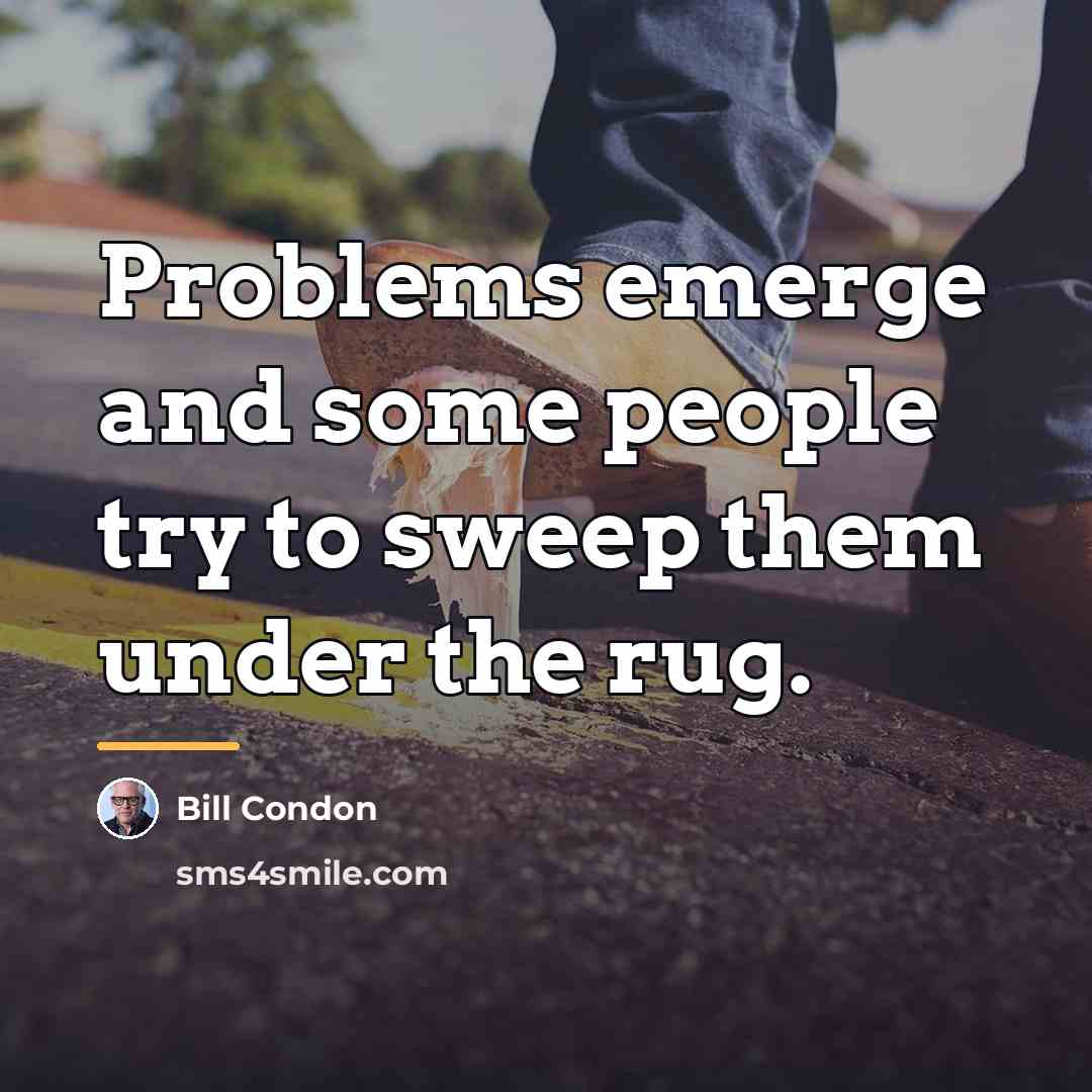 “Problems emerge and some people try to sweep them under…” quote by Bill Condon