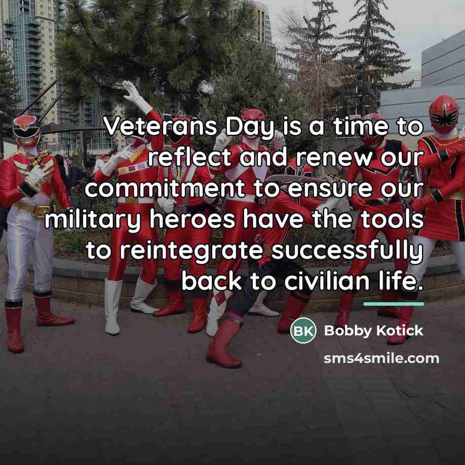 “Veterans Day is a time to reflect and renew our…” quote by Bobby Kotick