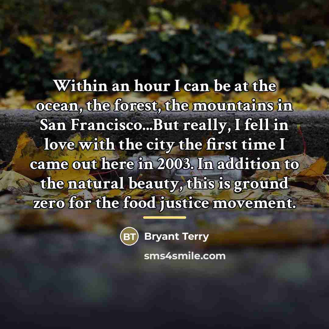 “Within an hour I can be at the ocean, the…” quote by Bryant Terry