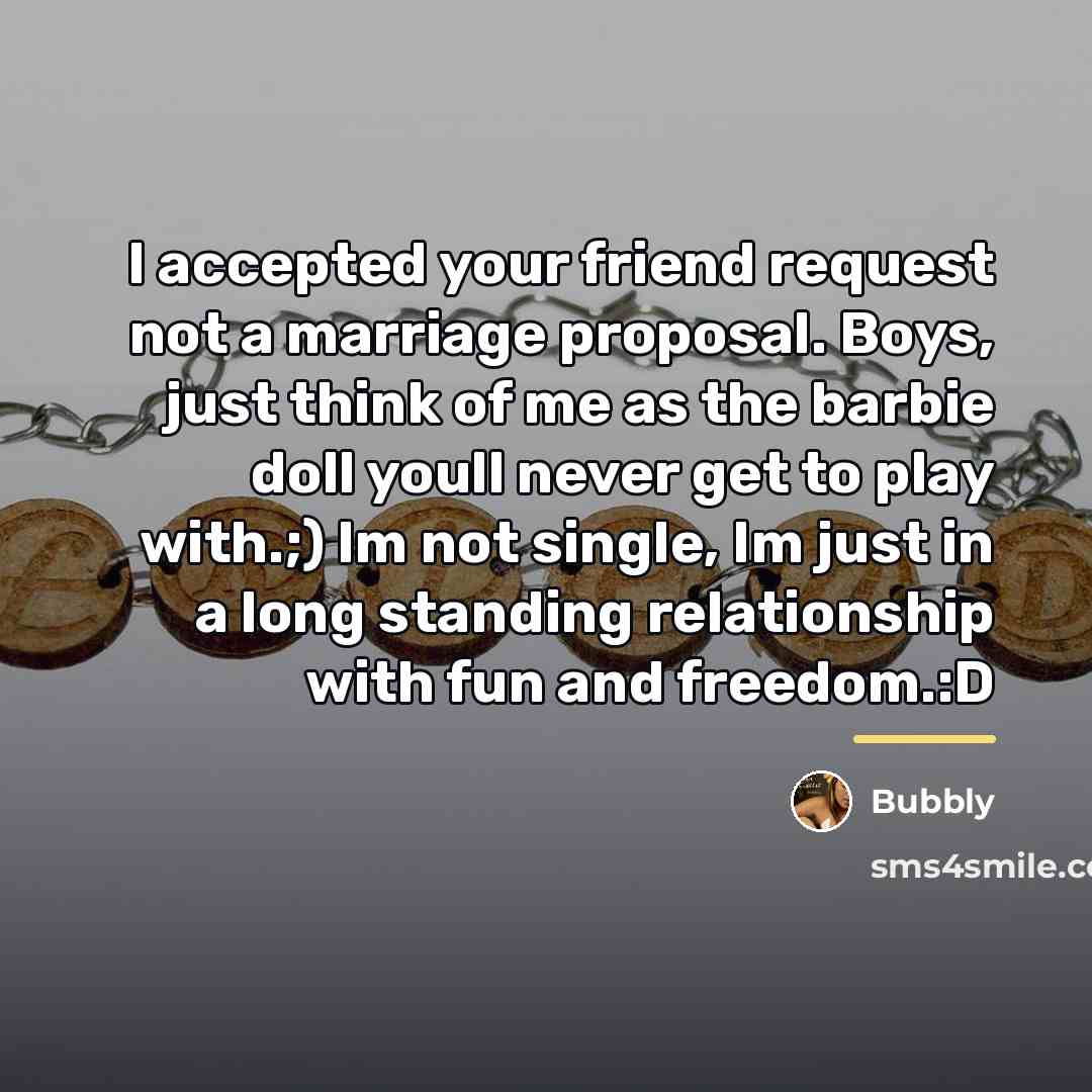 “I accepted your friend request not a marriage proposal. Boys,…” quote by Bubbly