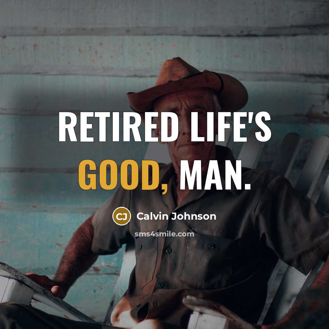 “Retired life's good, man.…” quote by Calvin Johnson